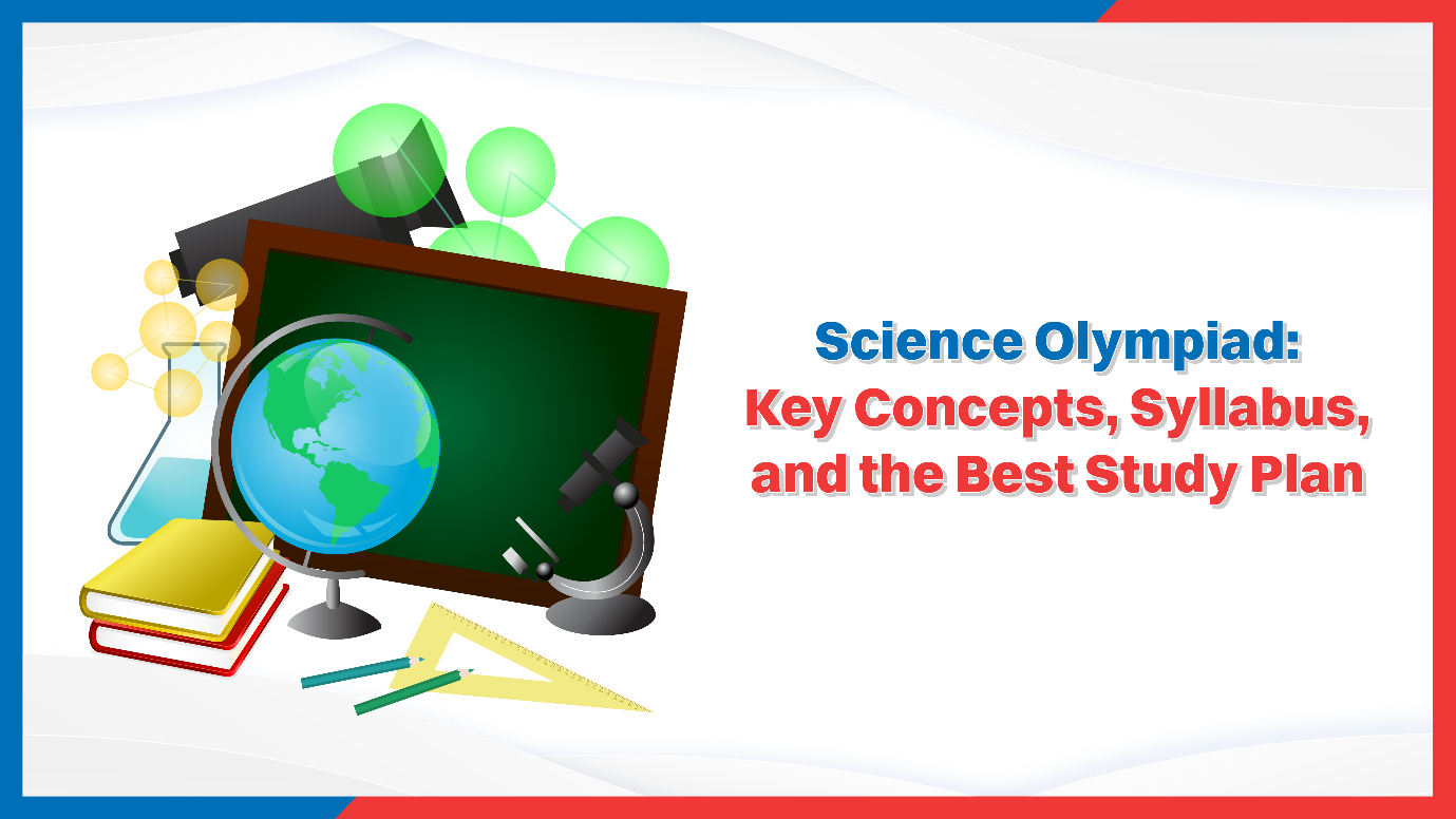 Science Olympiad Key Concepts, Syllabus, and the Best Study Plan.png